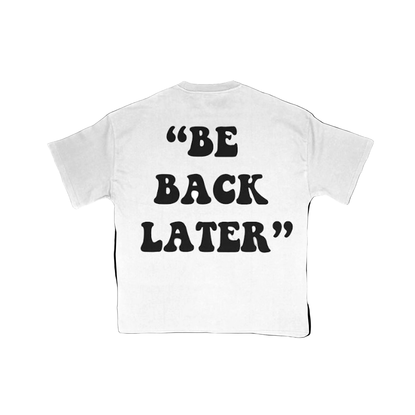 Be Back Later Tee