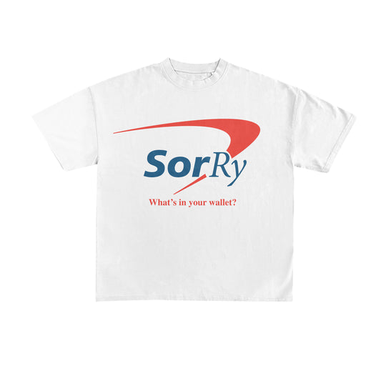 Sorry what’s in your wallet tee